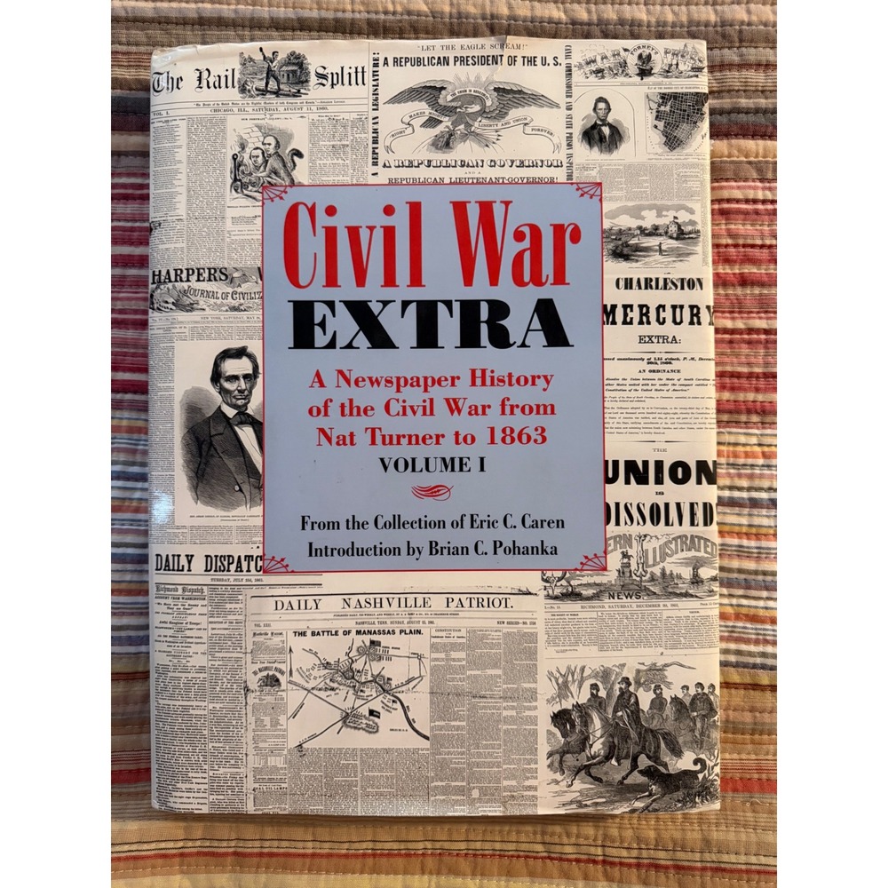 Civil War EXTRA Newspaper History Nat Turner to 1863 Vol 1 Eric Caren Book